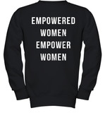 Womens Empowered Women Empower Women T Shirt Youth Sweatshirt