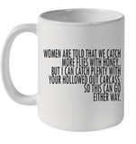 Women Are Told That We Catch More Flies With Honey T Shirt Ceramic Mug 11oz