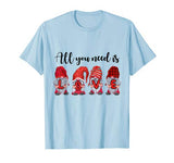 All You Need Is Love Gnomes Valentine’s Day Gifts T-Shirt