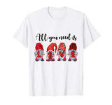 All You Need Is Love Gnomes Valentine’s Day Gifts T-Shirt