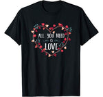 All You Need Is Love T-Shirt St Valentine’s Day Kids & Women