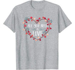 All You Need Is Love T-Shirt St Valentine’s Day Kids & Women