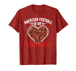 American Football Is My Valentine Sport Lover Funny Favorite T-Shirt