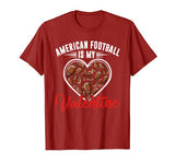 American Football Is My Valentine Sport Lover Funny Favorite T-Shirt