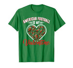American Football Is My Valentine Sport Lover Funny Favorite T-Shirt