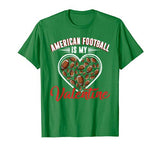 American Football Is My Valentine Sport Lover Funny Favorite T-Shirt