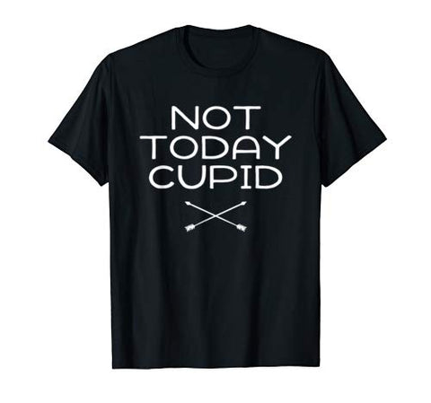 Anti Valentine’s Day T-Shirt Not Today Cupid Anti-Love Funny