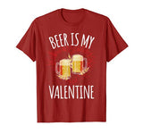 Beer Is My Valentine Shirt For Men Women Gift Funny Beer T-Shirt