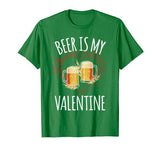 Beer Is My Valentine Shirt For Men Women Gift Funny Beer T-Shirt