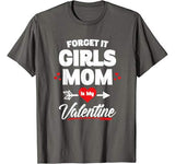 Boy Valentines Day Shirt Forget It Girls Mom Is My Valentine T-Shirt