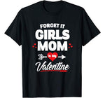 Boy Valentines Day Shirt Forget It Girls Mom Is My Valentine T-Shirt