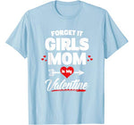 Boy Valentines Day Shirt Forget It Girls Mom Is My Valentine T-Shirt