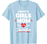 Boy Valentines Day Shirt Forget It Girls Mom Is My Valentine T-Shirt