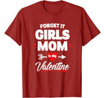 Boy Valentines Day Shirt Forget It Girls Mom Is My Valentine T-Shirt
