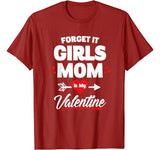 Boy Valentines Day Shirt Forget It Girls Mom Is My Valentine T-Shirt