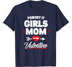 Boy Valentines Day Shirt Forget It Girls Mom Is My Valentine T-Shirt