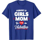 Boy Valentines Day Shirt Forget It Girls Mom Is My Valentine T-Shirt