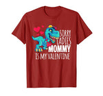 Boys Valentines Day Gift Funny Sorry Mommy Is My Valentine T-Shirt