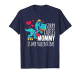 Boys Valentines Day Gift Funny Sorry Mommy Is My Valentine T-Shirt