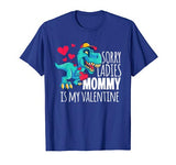 Boys Valentines Day Gift Funny Sorry Mommy Is My Valentine T-Shirt