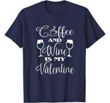 Coffee And Wine Is My Valentine T Shirt