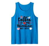 Coffee Is My Valentine Not You Funny Anti-Valentines Day Tank Top