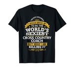 Cross Country Coach T Shirt Gift Idea World’s Sexiest Coach
