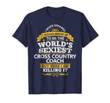 Cross Country Coach T Shirt Gift Idea World’s Sexiest Coach