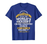 Cross Country Coach T Shirt Gift Idea World’s Sexiest Coach