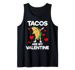 Cute Funny Tacos are my Valentine Mexican Food Burrito Taco Tank Top