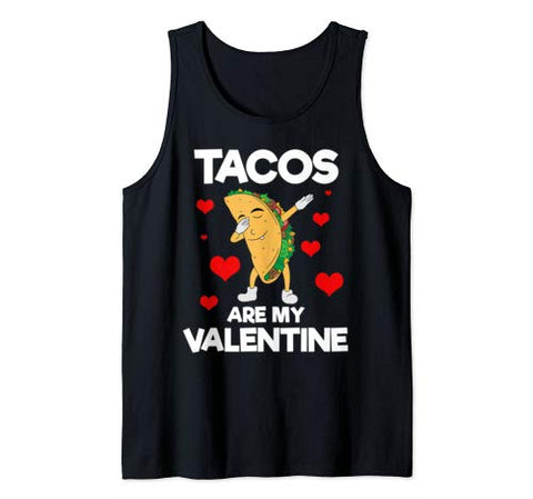 Cute Funny Tacos are my Valentine Mexican Food Burrito Taco Tank Top