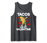 Cute Funny Tacos are my Valentine Mexican Food Burrito Taco Tank Top