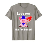 Cute Pig Valentine Day Heart Love Like I’m Bacon Funny Women T-Shirt