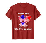 Cute Pig Valentine Day Heart Love Like I’m Bacon Funny Women T-Shirt
