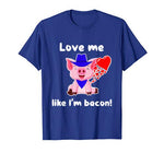 Cute Pig Valentine Day Heart Love Like I’m Bacon Funny Women T-Shirt