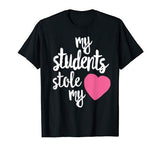 Cute Teacher Shirt  My Students Stole My Heart Gift