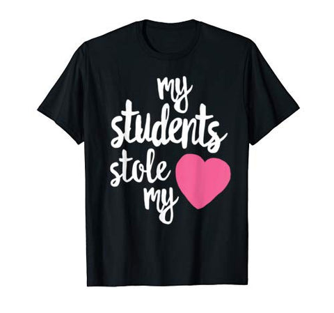 Cute Teacher Shirt  My Students Stole My Heart Gift
