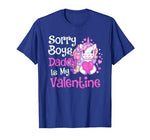 Cute Unicorn Sorry Boys Daddy Is My Valentine Love Kids Gift T-Shirt