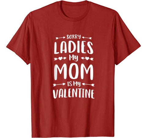 Cute Womens Mens Kids Sorry Ladies My Mom Is My Valentine T-Shirt