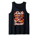 Date Someone Who Makes You Feel Special Gift For Valentines Tank Top