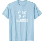 Dogs Valentines Day Gift  My Dog Is My Valentine T-Shirt