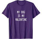 Dogs Valentines Day Gift  My Dog Is My Valentine T-Shirt