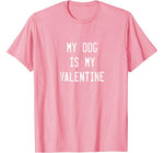 Dogs Valentines Day Gift  My Dog Is My Valentine T-Shirt