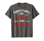 Forget It Girls My Aunt Is My Valentine Women Couple Gifts T-Shirt