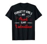Forget It Girls My Aunt Is My Valentine Women Couple Gifts T-Shirt