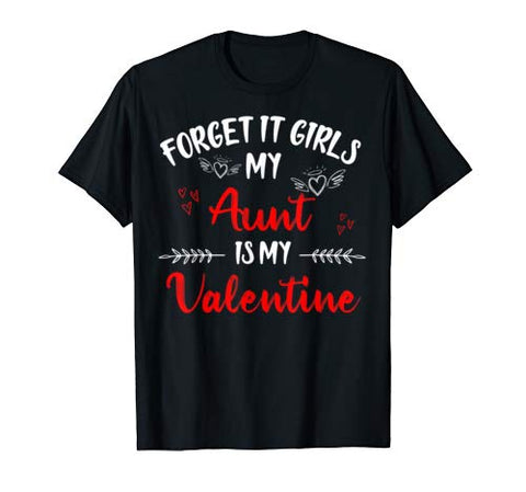 Forget It Girls My Aunt Is My Valentine Women Couple Gifts T-Shirt