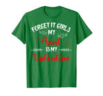 Forget It Girls My Aunt Is My Valentine Women Couple Gifts T-Shirt