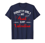 Forget It Girls My Aunt Is My Valentine Women Couple Gifts T-Shirt