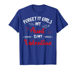 Forget It Girls My Aunt Is My Valentine Women Couple Gifts T-Shirt