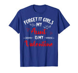 Forget It Girls My Aunt Is My Valentine Women Couple Gifts T-Shirt
